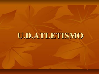 U.D.ATLETISMOU.D.ATLETISMO
 
