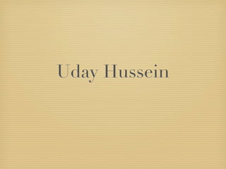 Uday Hussein
 