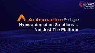 Scalability
Ease of deployment
Pricing flexibility
Timeliness & Support
Reviews
Hyperautomation Solutions…
Not Just The Platform
 