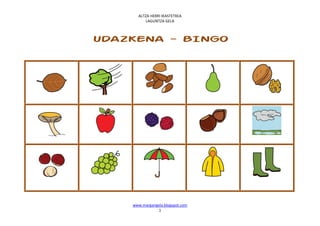 ALTZA HERRI IKASTETXEA
          LAGUNTZA GELA



UDAZKENA - BINGO




    www.margarigela.blogspot.com
                1
 