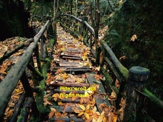 Hitaz oroit eta
higan nauk
 