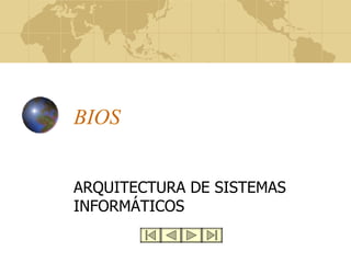 BIOS ARQUITECTURA DE SISTEMAS INFORMÁTICOS 