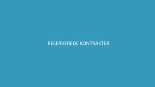 75
RESERVEREDE KONTRAKTER
 