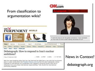 From classification to argumentation wikis? News in Context? debategraph.org 