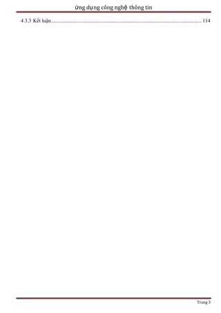 ứng dụ ng công nghệ thông tin
4.3.3 Kết luận .................................................................................................................... 114

Trang 3

 