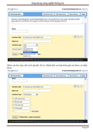 ứng dụ ng công nghệ thông tin

Thêm câu hỏi, thay đổi cách sắp đặt, bố trí...Đánh dấu vào hộp kiểm gần nút Done và nhấp
Done

Trang 43

 