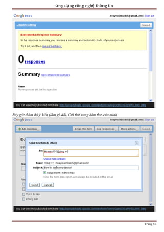 ứng dụ ng công nghệ thông tin

Bây giờ thăm dò ý kiến (làm gì đó). Gửi thử sang hòm thư của mình

Trang 45

 