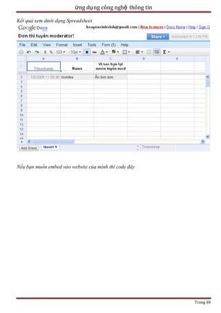 ứng dụ ng công nghệ thông tin
Kết quả xem dưới dạng Spreadsheet

Nếu bạn muốn embed vào website của mình thì code đây

Trang 48

 