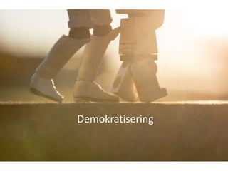 Demokratisering
 