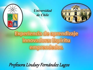 ProfesoraLindseyFernándezLagos
Universidad
de Chile
 
