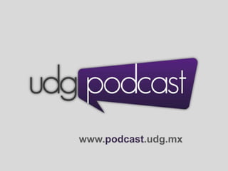 www.podcast.udg.mx 