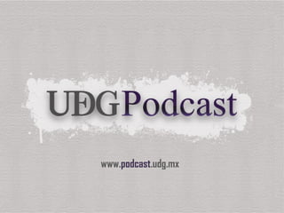 www. podcast .udg.mx 