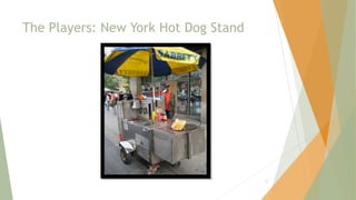 The Players: New York Hot Dog Stand
17
 
