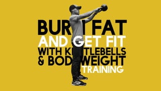 Burn Fat & Get Fit with Kettlebells & Bodyweight Training