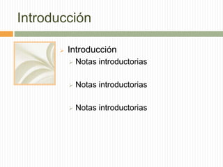 Introducción
 Introducción
 Notas introductorias
 Notas introductorias
 Notas introductorias
 