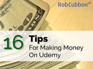 Tips
For Making Money
On Udemy
16
 