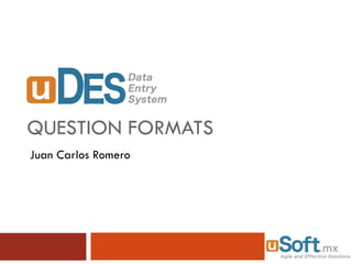QUESTION FORMATS Juan Carlos Romero 