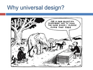 Why universal design?
 