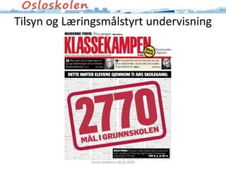 Tilsyn og Læringsmålstyrt undervisning
Simon Malkenes 06.02.2020
 
