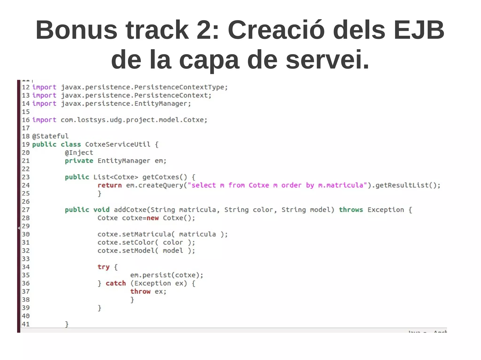 Bonus track 2: Creació dels EJB
     de la capa de servei.
 