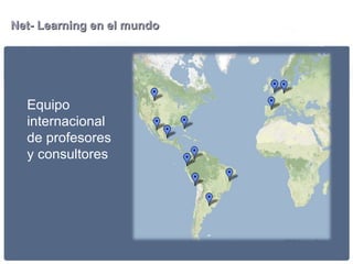 Net- Learning en el mundo Equipo internacional  de profesores  y consultores 