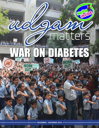 NOVEMBER - DECEMBER 2016
udgammatters
war on diabetes
NEON
iNSiDE
 