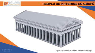 Templo de Artemisa en Corfú
Figura 1.1: Templo de Artemis o Artemisa en Corfú4
 