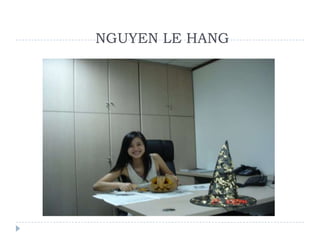 NGUYEN LE HANG
 
