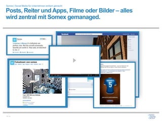 Somex | Social Media für Unternehmen einfach gemacht

Posts, Reiter und Apps, Filme oder Bilder – alles
wird zentral mit Somex gemanaged.




11 / x
 