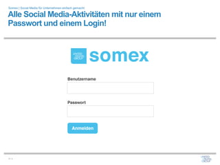 Somex | Social Media für Unternehmen einfach gemacht

Alle Social Media-Aktivitäten mit nur einem
Passwort und einem Login!




5/x
 