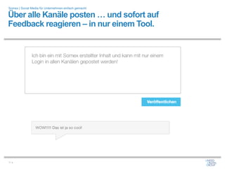 Somex | Social Media für Unternehmen einfach gemacht

Über alle Kanäle posten … und sofort auf
Feedback reagieren – in nur einem Tool.




7/x
 