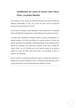 Justificación del centro de interés sobre Harry
         Potter y la piedra filosofal.

Nos situamos en una escuela de Edu...