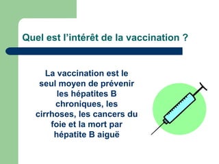 Quel est l’intérêt de la vaccination ?

La vaccination est le
seul moyen de prévenir
les hépatites B
chroniques, les
cirrh...