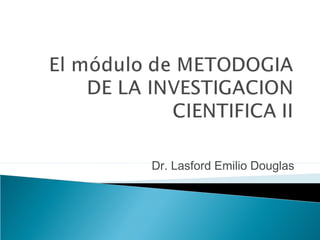 Dr. Lasford Emilio Douglas

 
