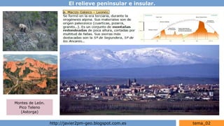 El relieve peninsular e insular.
http://javier2pm-geo.blogspot.com.es tema_02
Montes de León.
Pico Teleno
(Astorga)
 