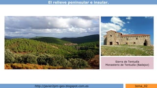 El relieve peninsular e insular.
http://javier2pm-geo.blogspot.com.es tema_02
Sierra de Tentudía
Monasterio de Tentudía (Badajoz)
 