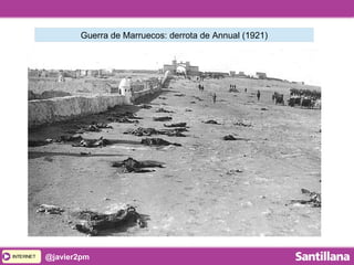 INTERNETINTERNET @javier2pm
Guerra de Marruecos: derrota de Annual (1921)
 