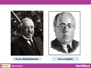 INTERNETINTERNET @javier2pm
Niceto Alcalá-Zamora Manuel Azaña
 