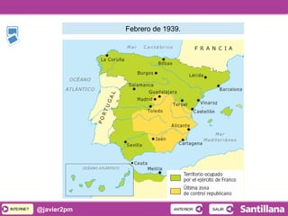 INTERNETINTERNET @javier2pm SALIRSALIRANTERIORANTERIOR
Febrero de 1939.
 