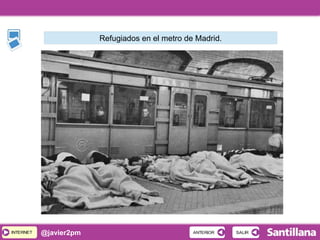 INTERNETINTERNET @javier2pm SALIRSALIRANTERIORANTERIOR
Refugiados en el metro de Madrid.
 