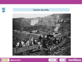 INTERNETINTERNET @javier2pm SALIRSALIRANTERIORANTERIOR
Camino del exilio.
 