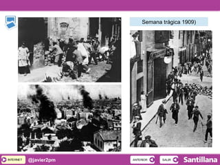 INTERNETINTERNET @javier2pm SALIRSALIRANTERIORANTERIOR
Semana trágica 1909)
 