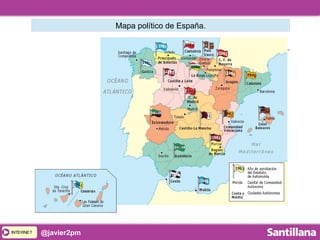 INTERNETINTERNET @javier2pm
Mapa político de España.
 