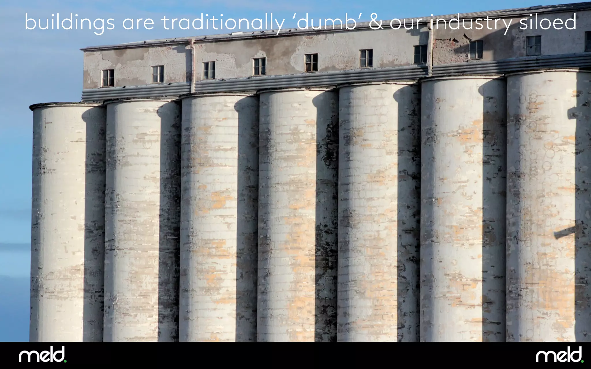 37	

buildings are traditionally ‘dumb’ & our industry siloed
 