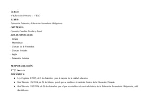 CURSO:
6º Educación Primaria – 1º ESO
ETAPA:
Educación Primaria y Educación Secundaria Obligatoria
CONTEXTO:
Contexto Fami...