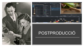 POSTPRODUCCIÓ
 