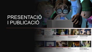 PRESENTACIÓ
I PUBLICACIÓ
 