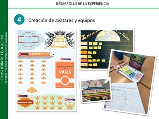 CONSEJERÍADEEDUCACIÓN
CENTRODELPROFESORADODEMÁLAGA
DESARROLLO DE LA EXPERIENCIA
4 Creación de avatares y equipos
 