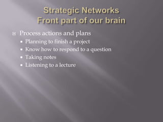    Process actions and plans
       Planning to finish a project
       Know how to respond to a question
       Taking notes
       Listening to a lecture
 