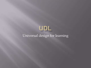 Universal design for learning
 